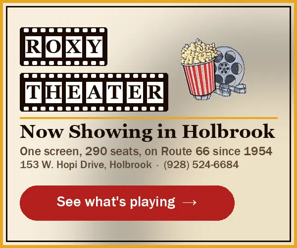 Roxy Theater, Holbrook: now showing. One screen, 290 seats, on Route 66 since 1954. See what's playing.