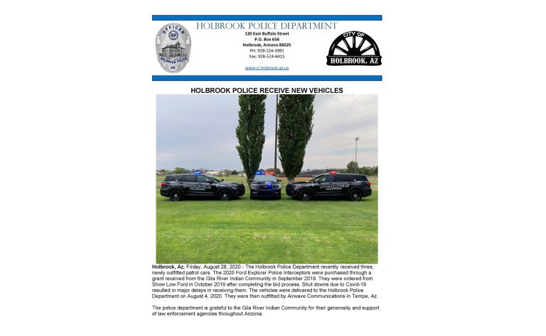 Photo courtesy of Holbrook Police DepartmentThe Holbrook Police Department has acquired three newly outfitted patrol cars. The 2020 Ford Explorer Police Interceptors were purchased through a grant received from the Gila River Indian Community in September 2019. They were purchased from Show Low Ford in October of last year but closures due to the pandemic delayed receipt of the vehicles. The vehicles were finally delivered to HPD on Aug. 4 then outfitted by Airwave Communications in Tempe.